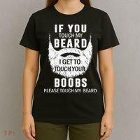 Beard T If You Touch My Beard I Get To Touch Your Boobs T-Shirt thumb 4