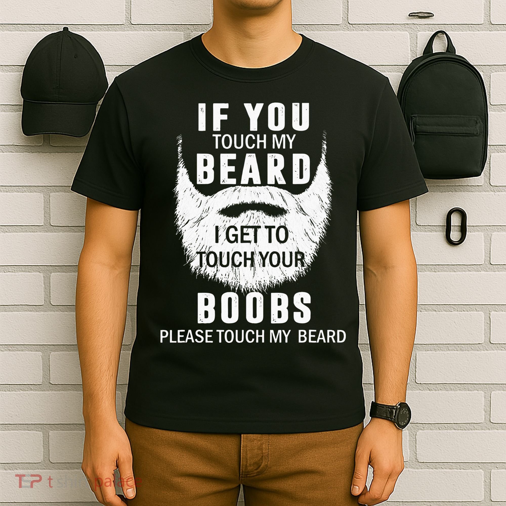 Beard T If You Touch My Beard I Get To Touch Your Boobs T-Shirt
