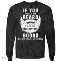 Beard T If You Touch My Beard I Get To Touch Your Boobs Tie-Dye Long Sleeve Shirt thumb 0