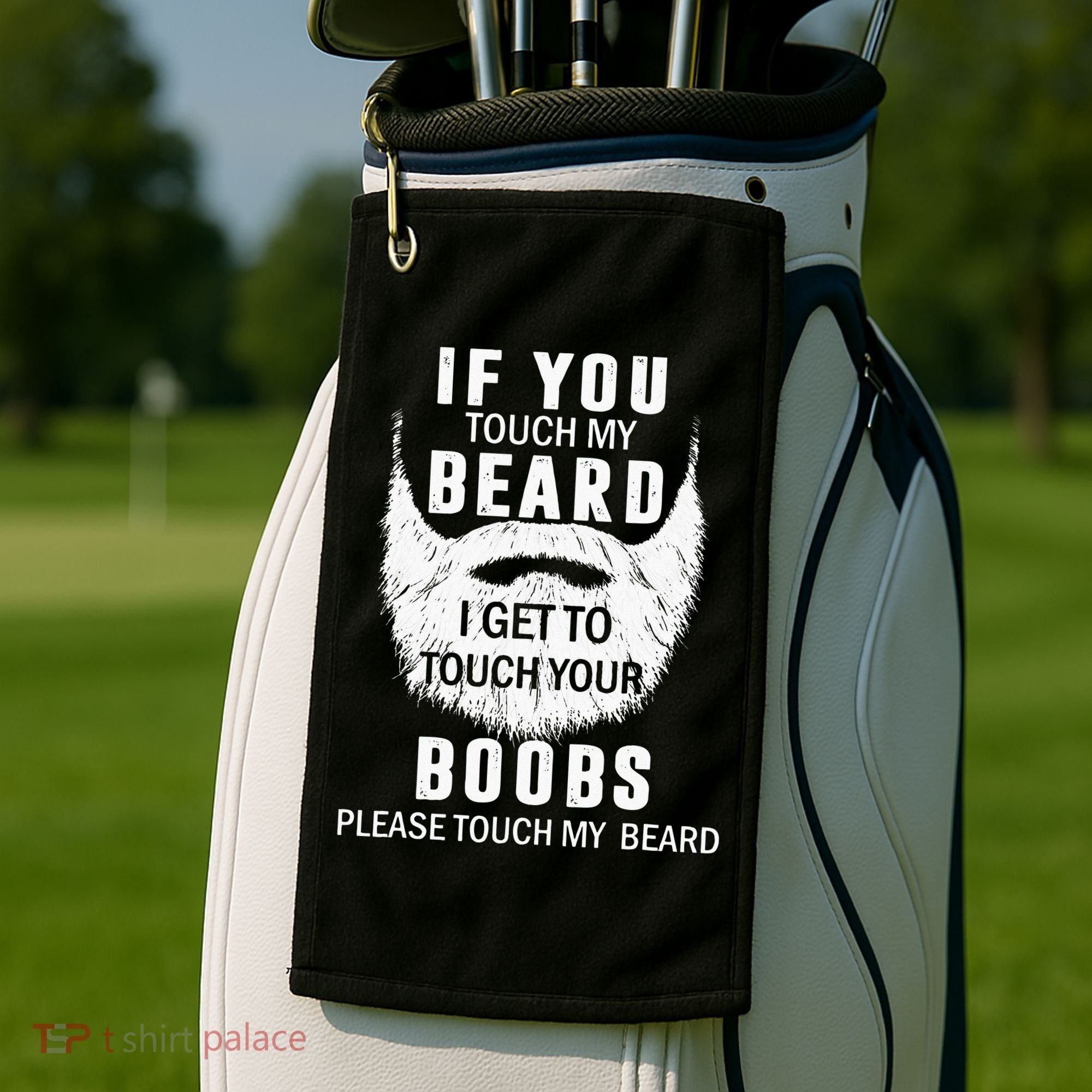 Beard T If You Touch My Beard I Get To Touch Your Boobs Golf Towel