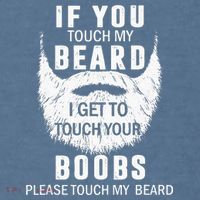 Beard T If You Touch My Beard I Get To Touch Your Boobs Garment-Dyed Sweatshirt thumb 2