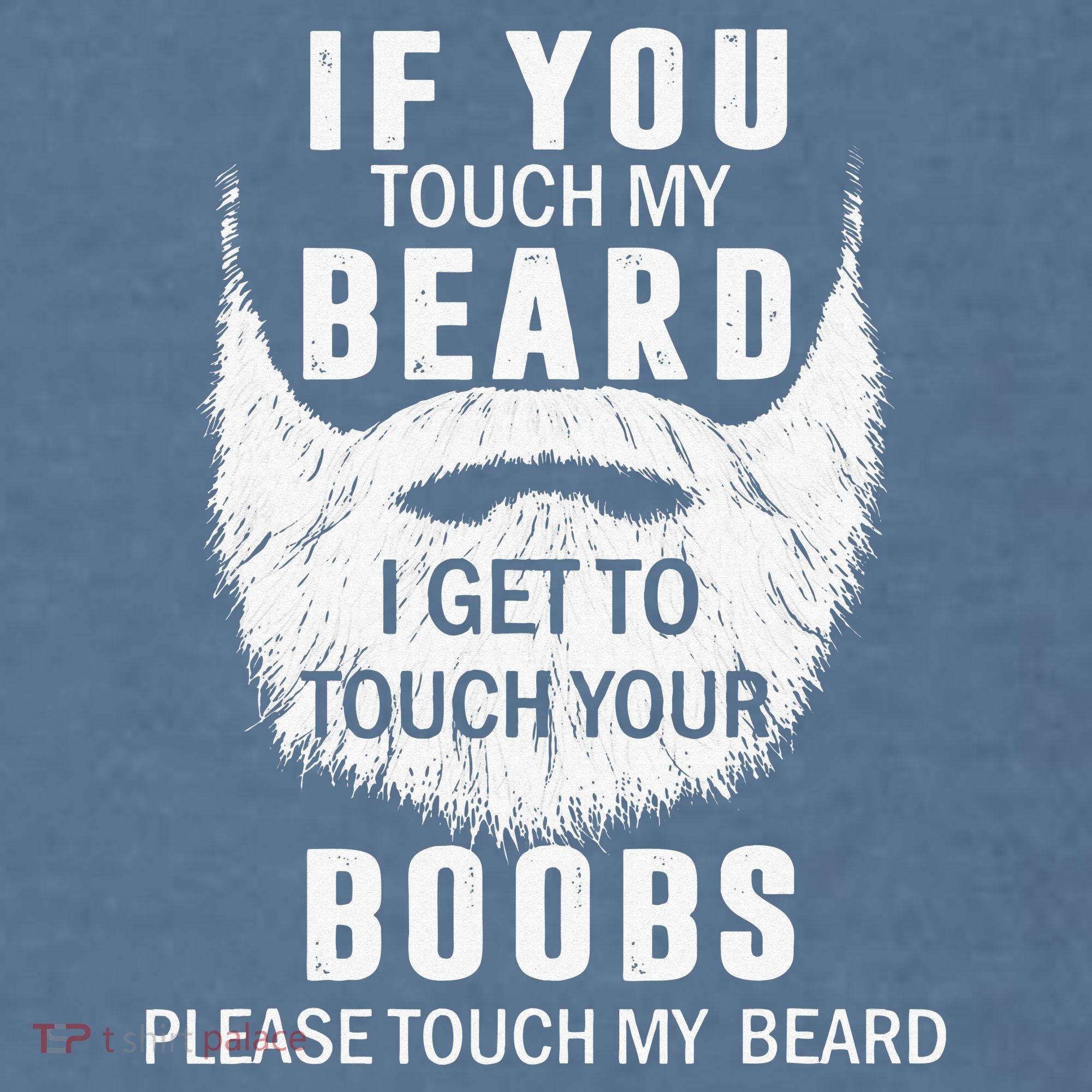 Beard T If You Touch My Beard I Get To Touch Your Boobs Garment-Dyed Sweatshirt