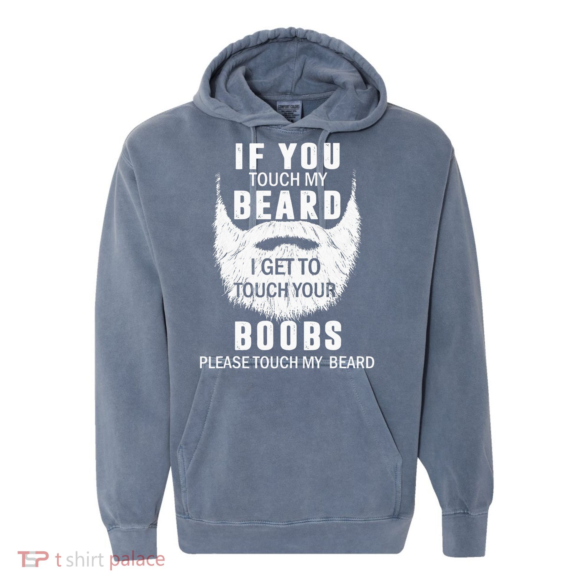 Beard T If You Touch My Beard I Get To Touch Your Boobs Comfort Colors Garment-Dyed Hooded Sweatshirt