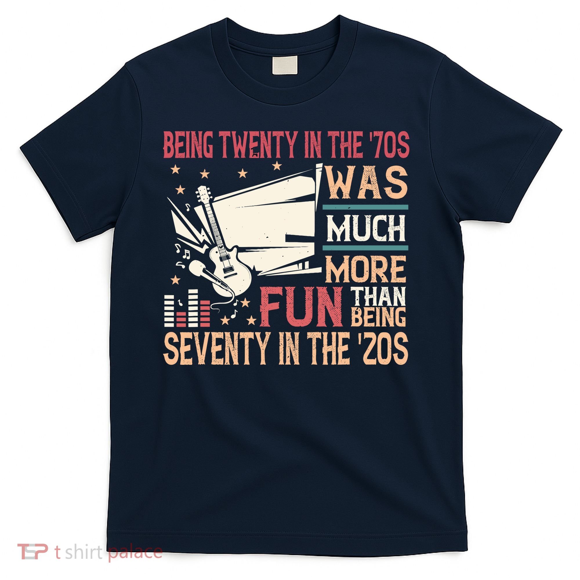Being Twenty In The 70s Was Much More Fun Than In The 20s T-Shirt