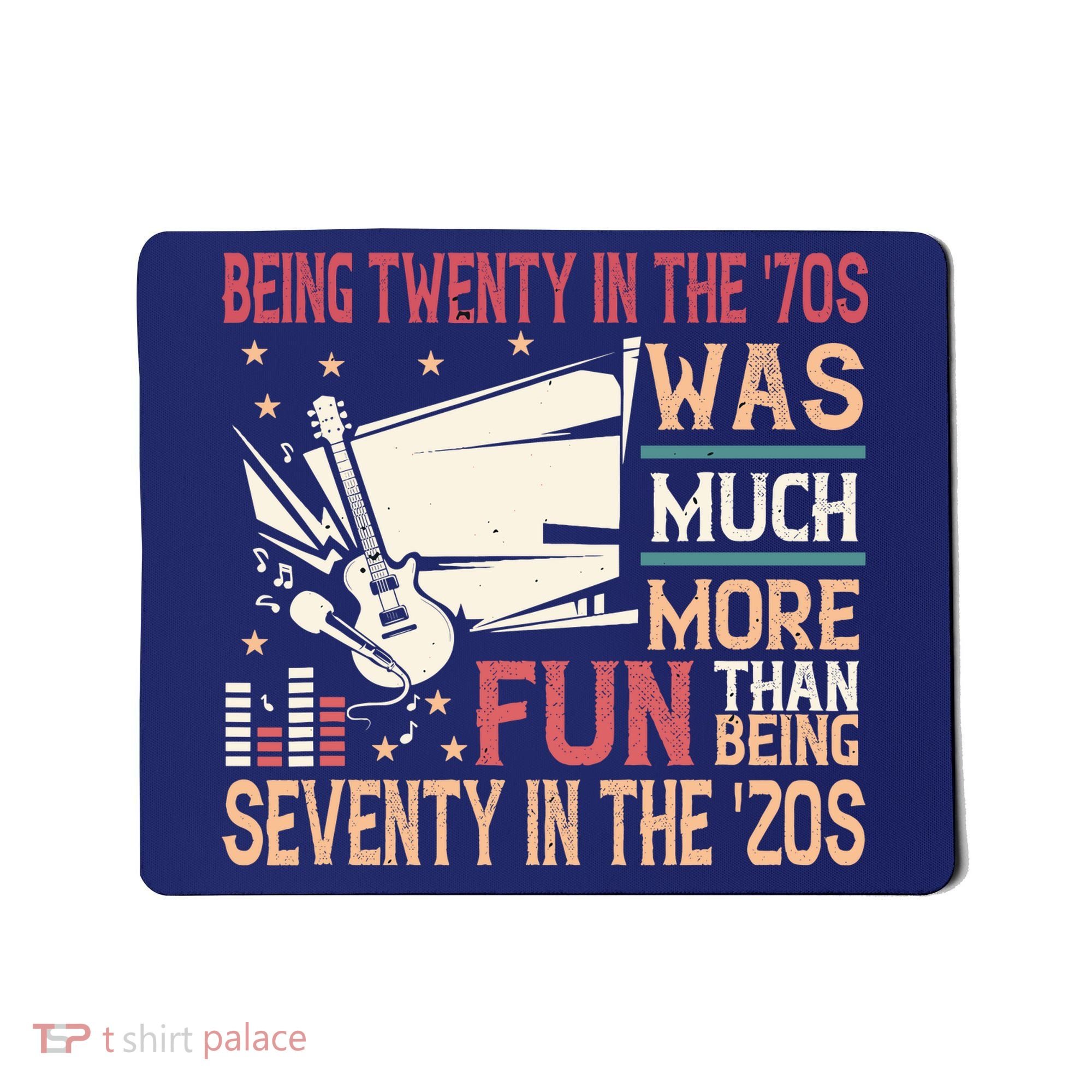 Being Twenty In The 70s Was Much More Fun Than In The 20s Mousepad