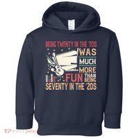 Being Twenty In The 70s Was Much More Fun Than In The 20s Toddler Hoodie thumb 0