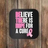 Believe There Is Hope For A Cure Be The Hope Breast Cancer Awareness Coaster thumb 0