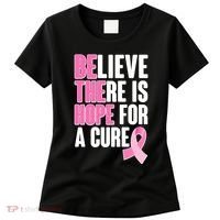 Believe There Is Hope For A Cure Be The Hope Breast Cancer Awareness Women's T-Shirt thumb 0
