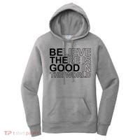 Believe There Is Good In The World Be The Good Quote Women's Hoodie thumb 0