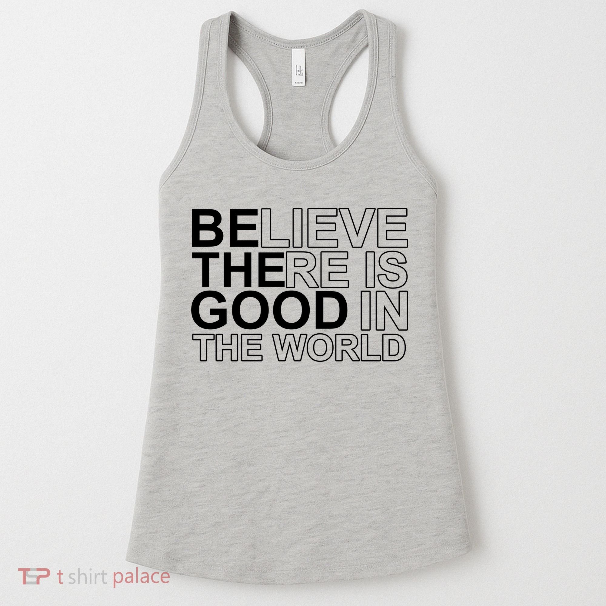 Believe There Is Good In The World Be The Good Quote Women's Tank Top