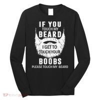 Beard T If You Touch My Beard I Get To Touch Your Boobs Long Sleeve Shirt thumb 0