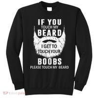 Beard T If You Touch My Beard I Get To Touch Your Boobs Sweatshirt thumb 0