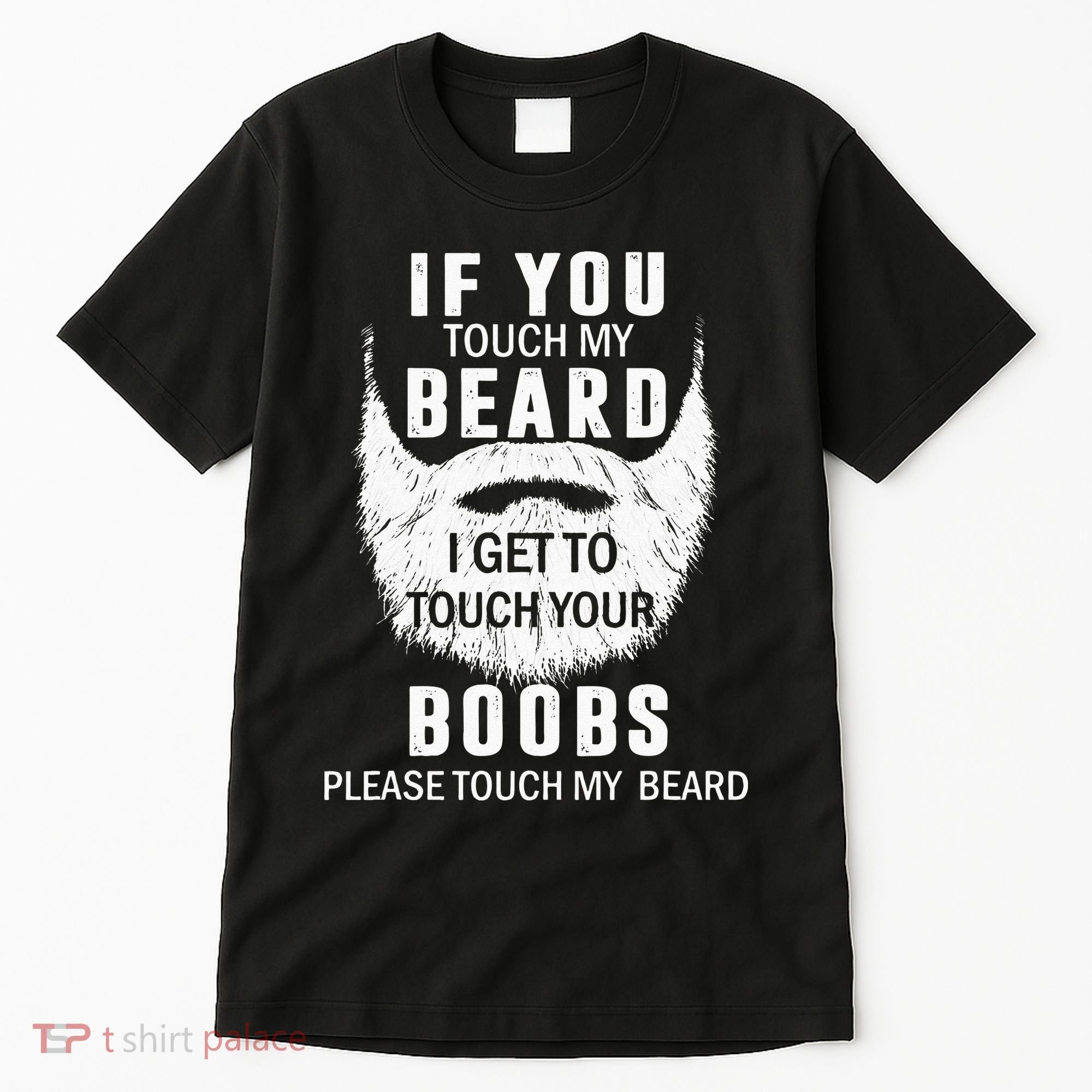 Beard T If You Touch My Beard I Get To Touch Your Boobs Tall T-Shirt
