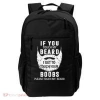Beard T If You Touch My Beard I Get To Touch Your Boobs Backpack thumb 0