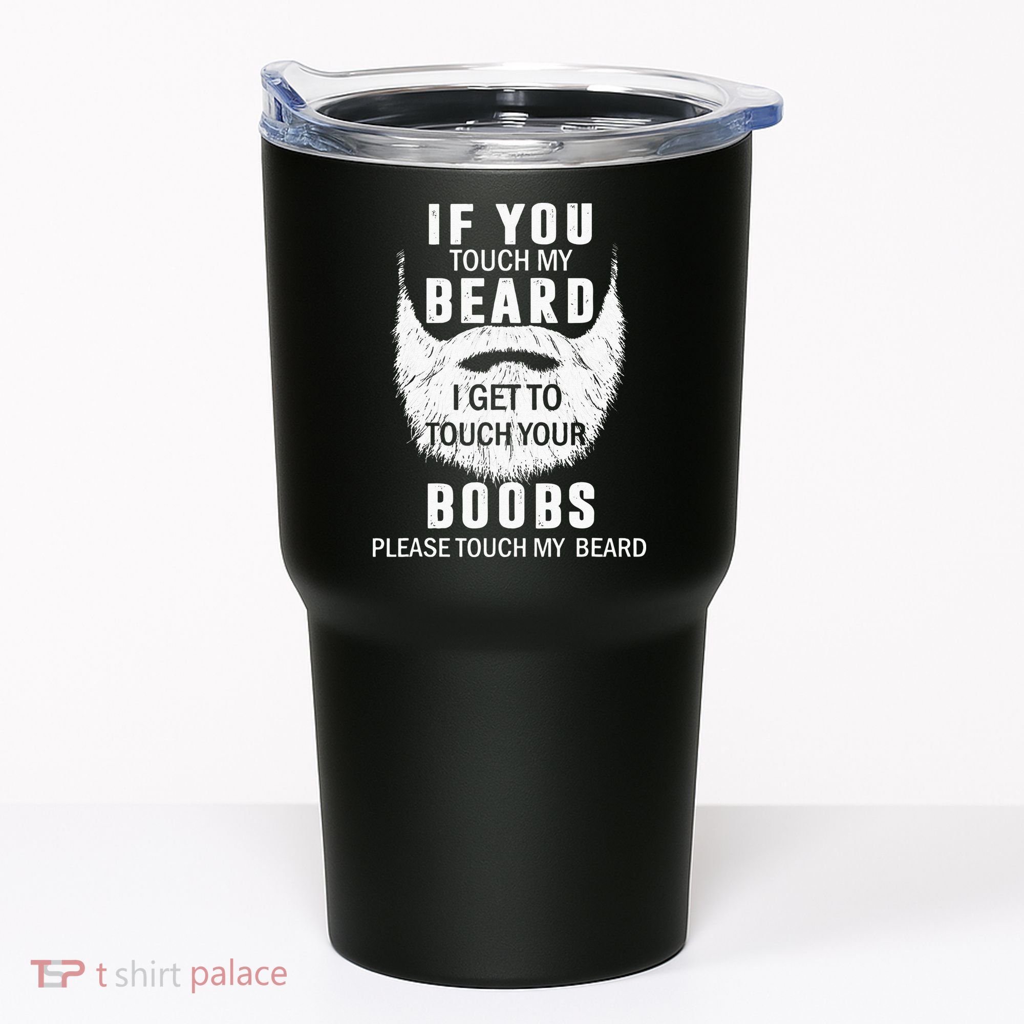 Beard T If You Touch My Beard I Get To Touch Your Boobs Tumbler