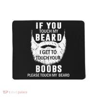 Beard T If You Touch My Beard I Get To Touch Your Boobs Mousepad thumb 0