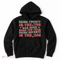 Being Twenty In The 70s Was Much More Fun Than Hoodie thumb 0