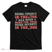 Being Twenty In The 70s Was Much More Fun Than T-Shirt thumb 0