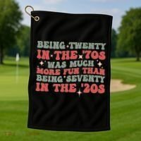 Being Twenty In The 70s Was Much More Fun Than Golf Towel thumb 1