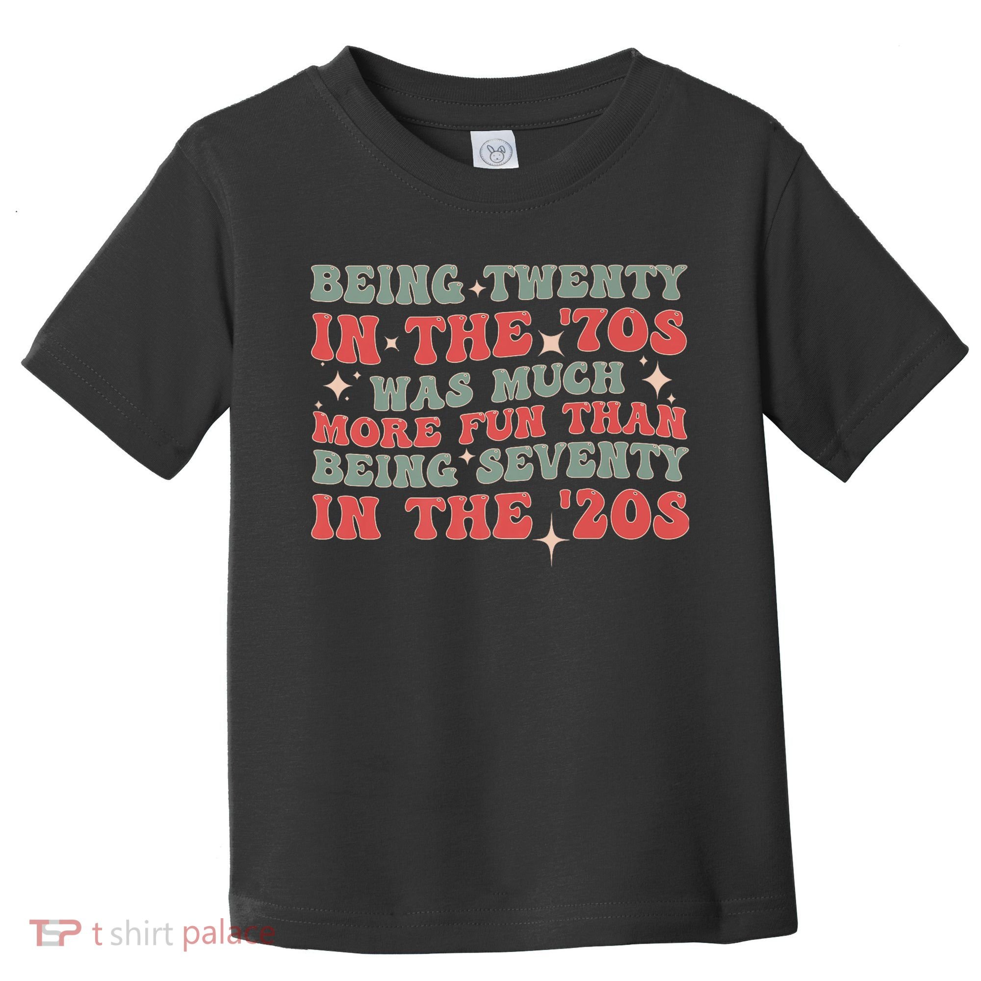 Being Twenty In The 70s Was Much More Fun Than Toddler T-Shirt