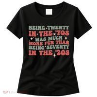 Being Twenty In The 70s Was Much More Fun Than Women's T-Shirt thumb 0