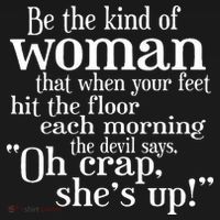 Be The Kind Of Woman The Devil says Oh Crap She Is Up T-Shirt thumb 7