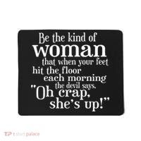 Be The Kind Of Woman The Devil says Oh Crap She Is Up Mousepad thumb 0
