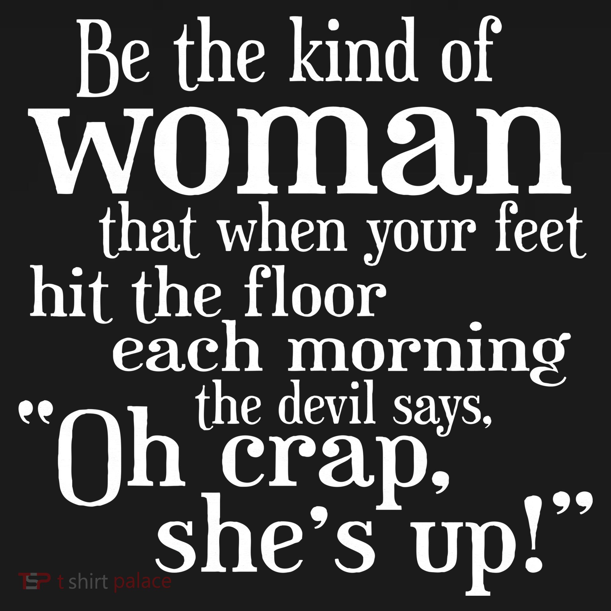 Be The Kind Of Woman The Devil says Oh Crap She Is Up Women's Tank Top