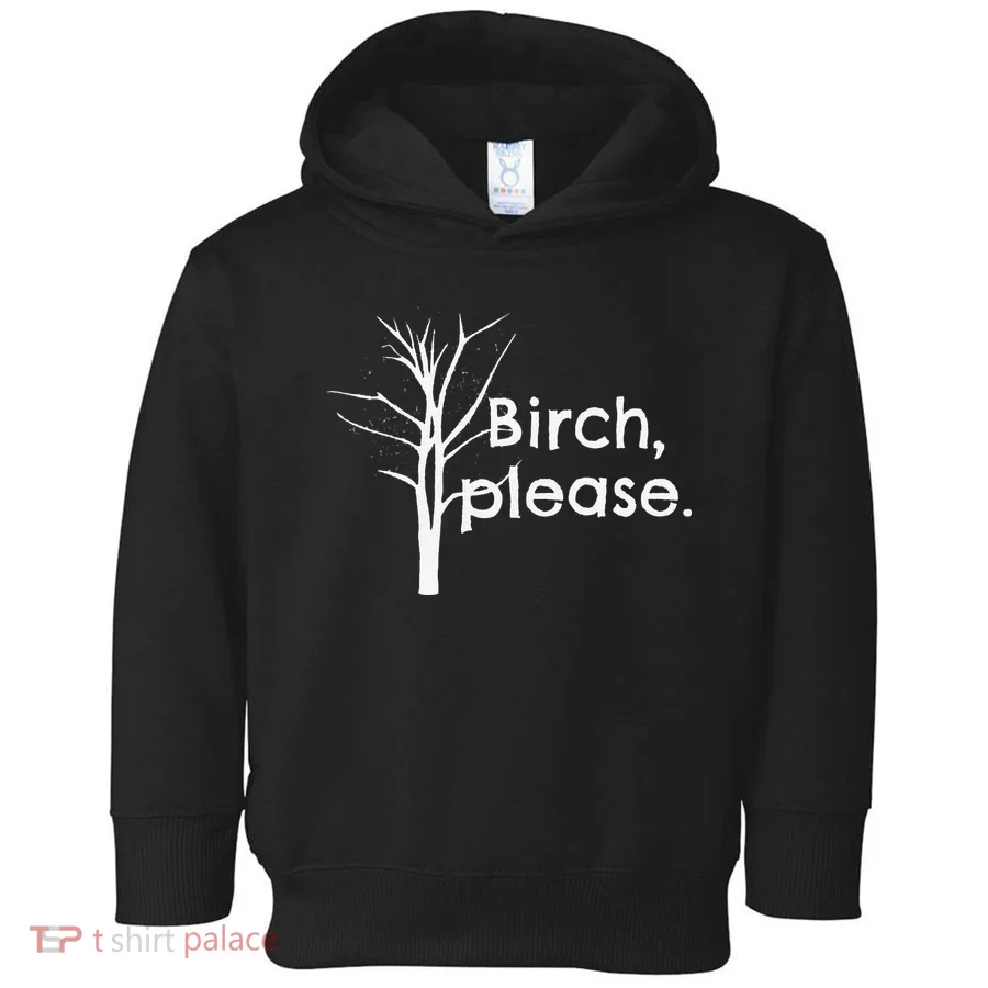 Birch Tree Love Trees Funny Arbor Day Arborist Toddler Hoodie