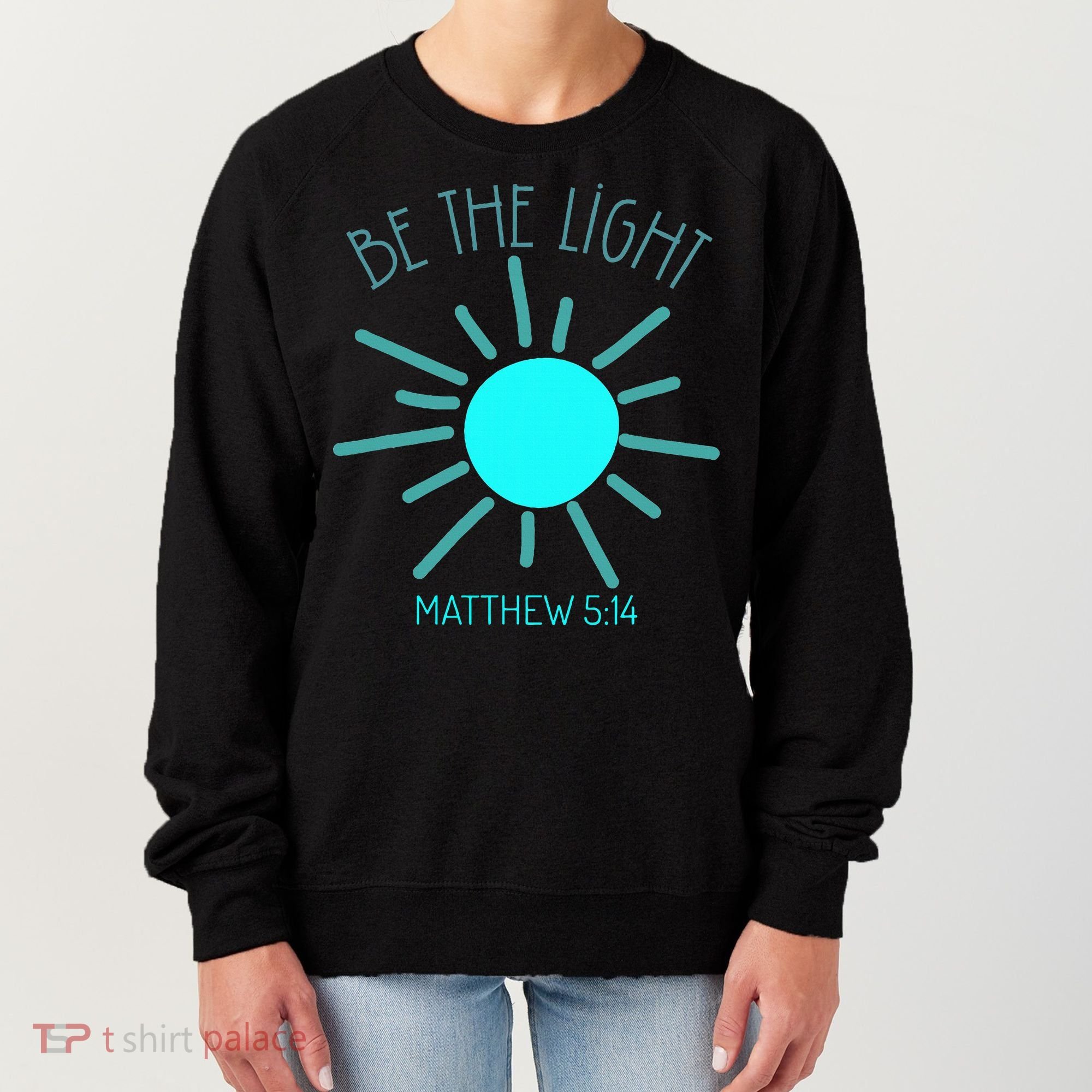 Be The Light Faith Religious Jesus Christian Women's Sweatshirt