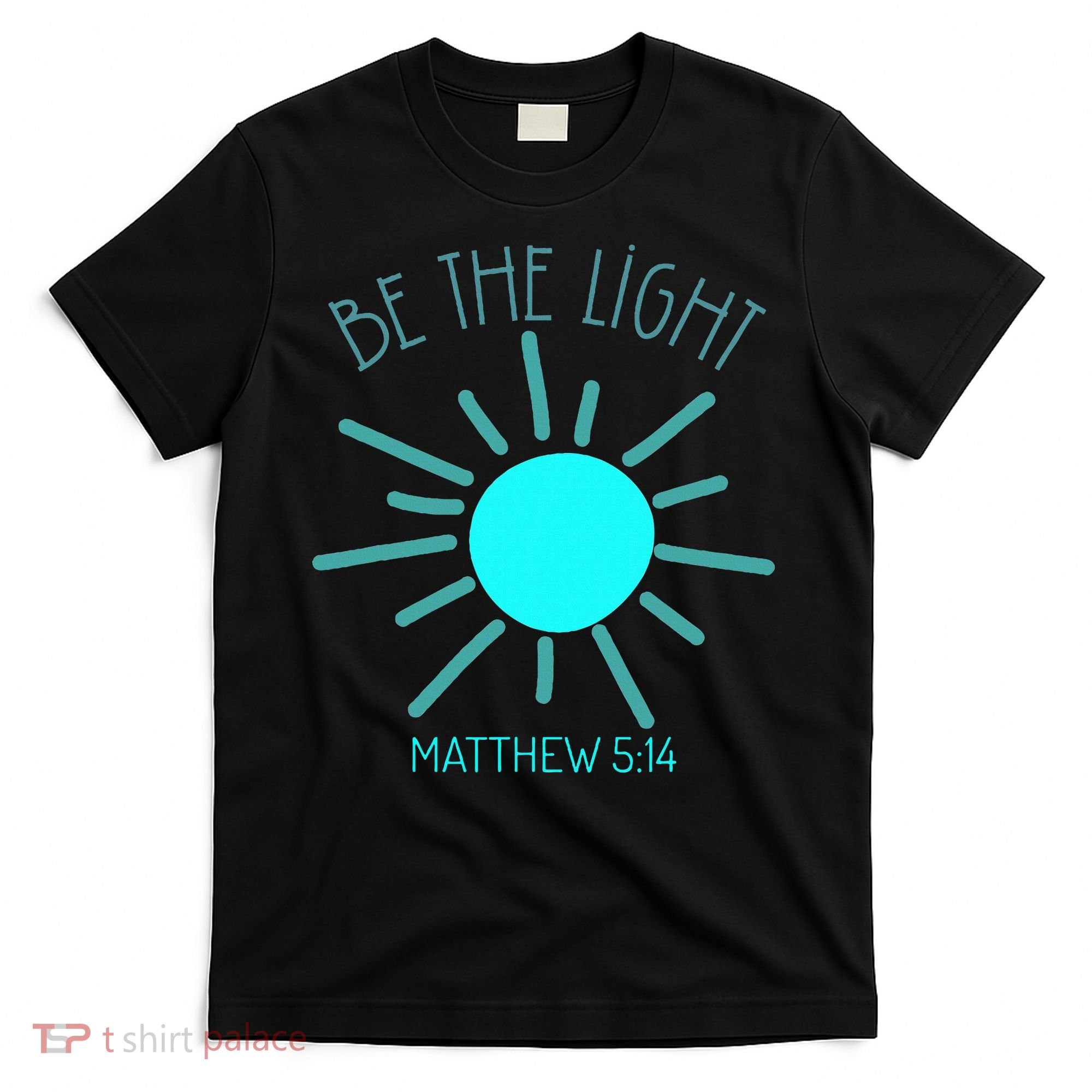 Be The Light Faith Religious Jesus Christian T-Shirt