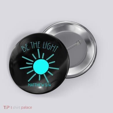 Be The Light Faith Religious Jesus Christian Button