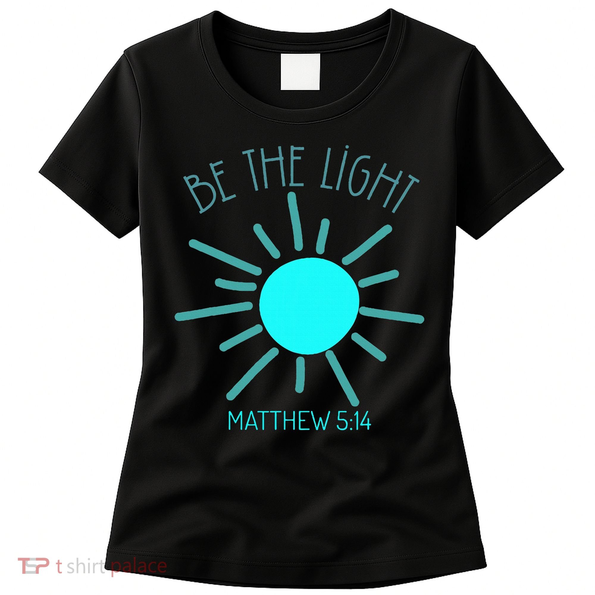 Be The Light Faith Religious Jesus Christian Women's T-Shirt
