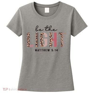 Be The Light Matthew Christian Faith Bible Verse Leopard Women's T-Shirt