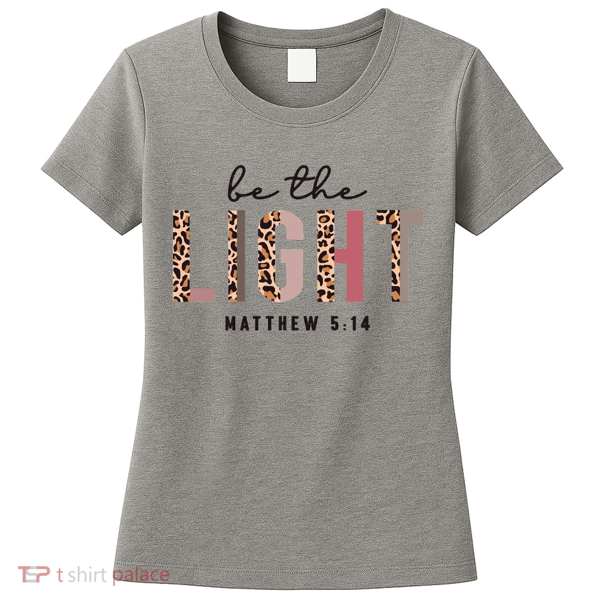 Be The Light Matthew Christian Faith Bible Verse Leopard Women's T-Shirt
