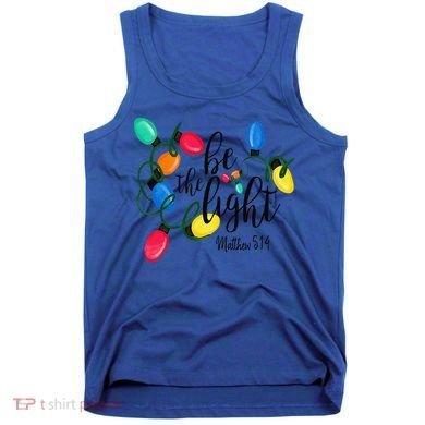 Be The Light Matthew 5 14 Christmas Lights Xmas Nativity Tank Top