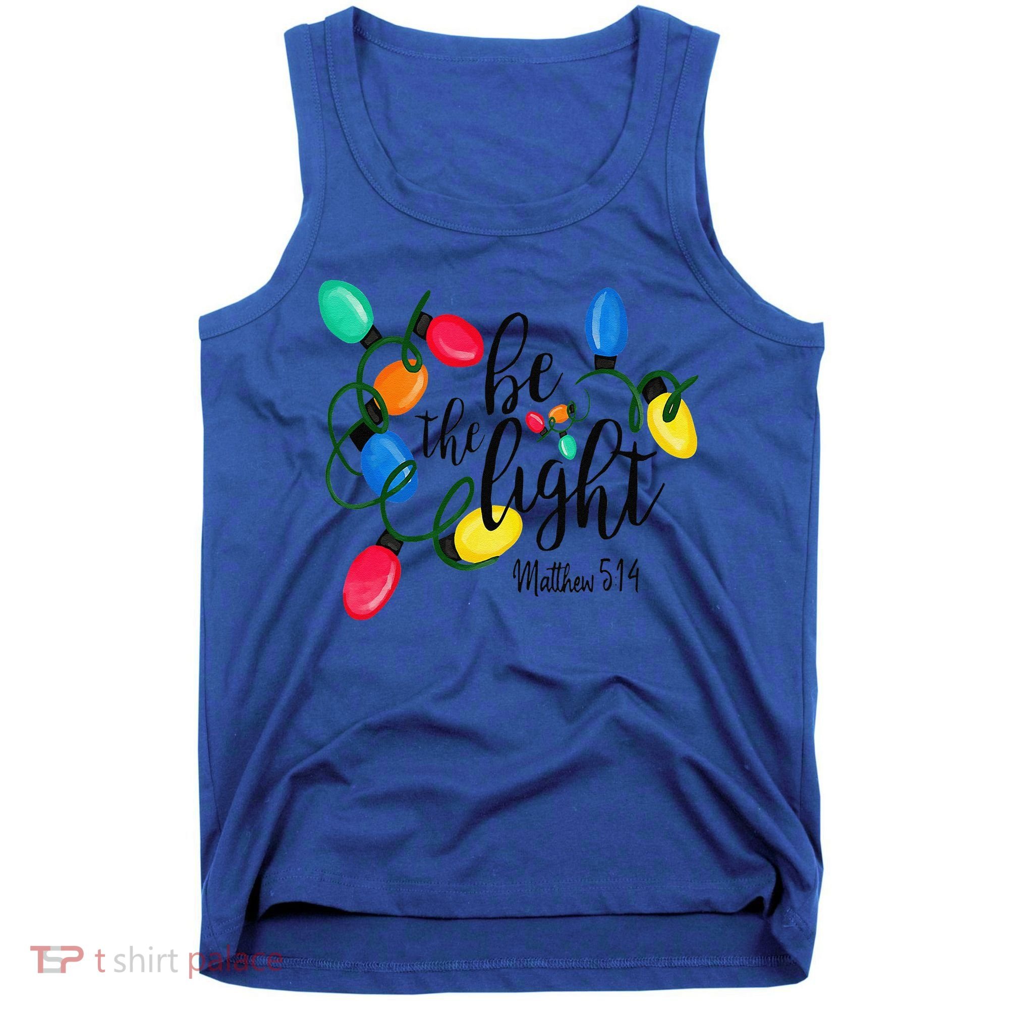 Be The Light Matthew 5 14 Christmas Lights Xmas Nativity Tank Top