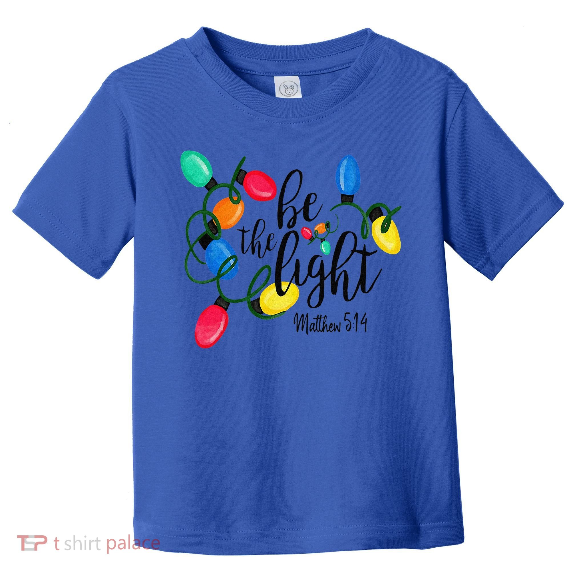 Be The Light Matthew 5 14 Christmas Lights Xmas Nativity Toddler T-Shirt
