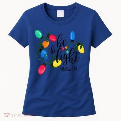 Be The Light Matthew 5 14 Christmas Lights Xmas Nativity Women's T-Shirt