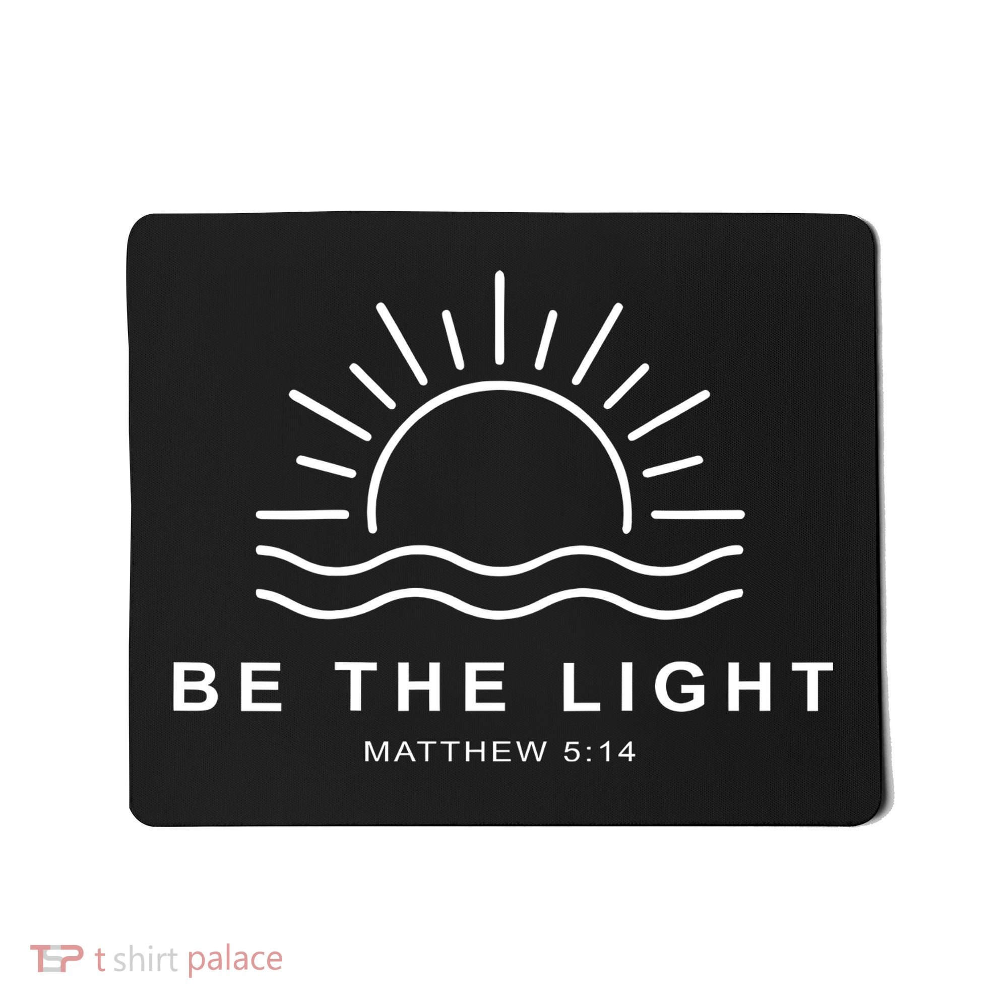 Be The Light Faith Religious Jesus Christian Mousepad