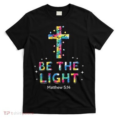 Be The Light Christmas Jesus Cross T-Shirt