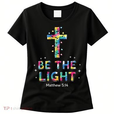 Be The Light Christmas Jesus Cross Women's T-Shirt