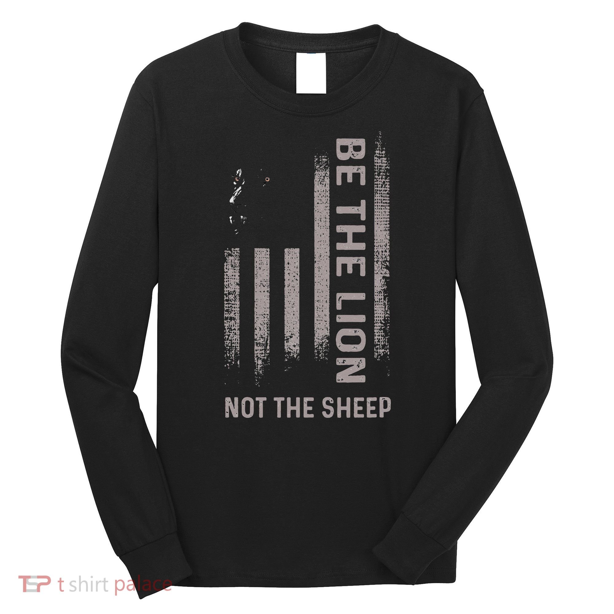 Be The Lion Not The Sheep Long Sleeve Shirt