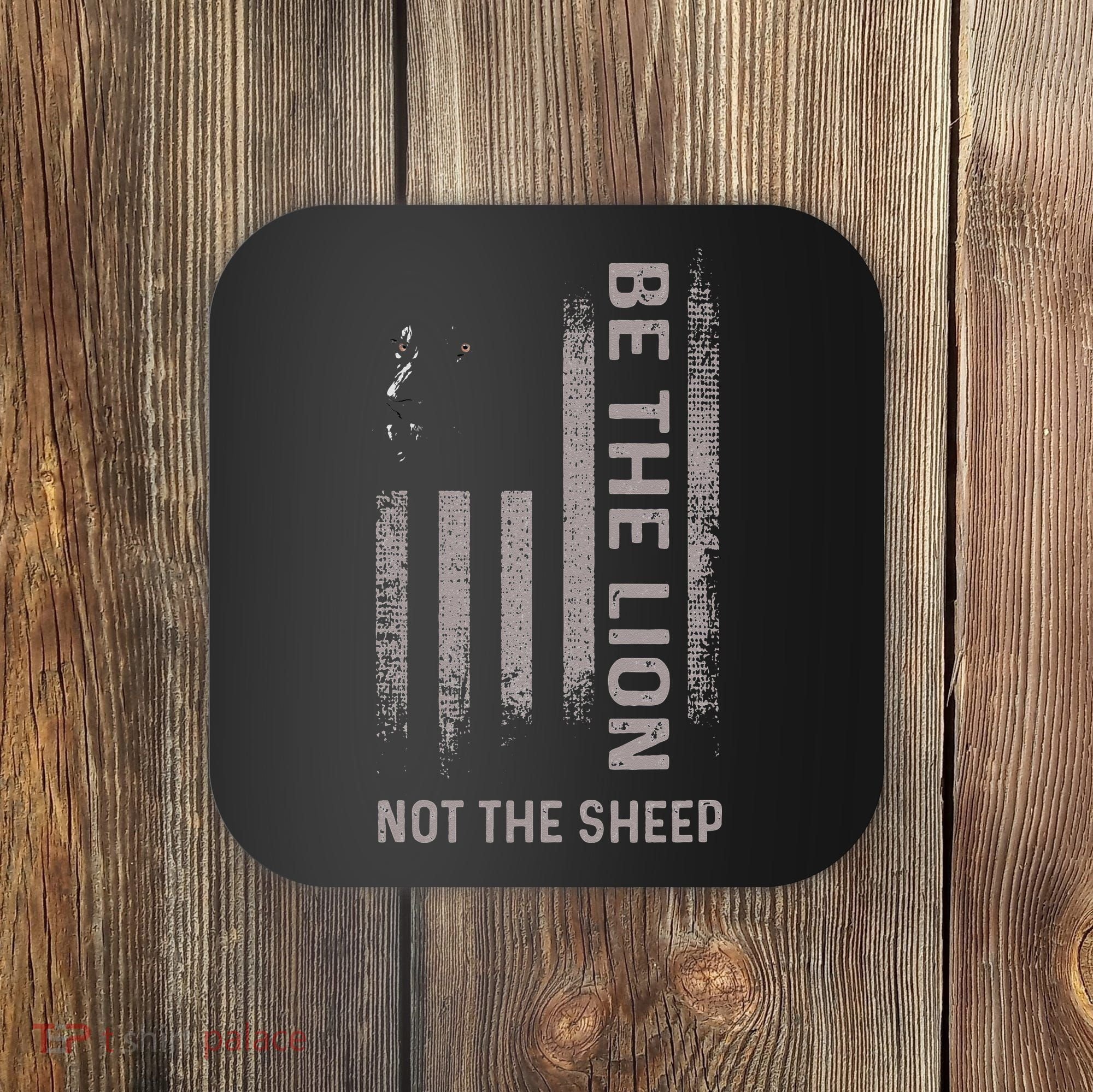 Be The Lion Not The Sheep Coaster
