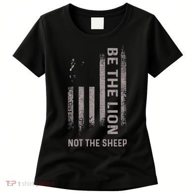 Be The Lion Not The Sheep Women's T-Shirt