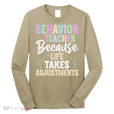 Behavior Teacher Life Take Adjustments - Behavior Therapist Long Sleeve Shirt