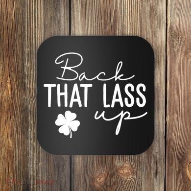 Back That Lass Up Funny St Patricks Day Offensive Coaster
