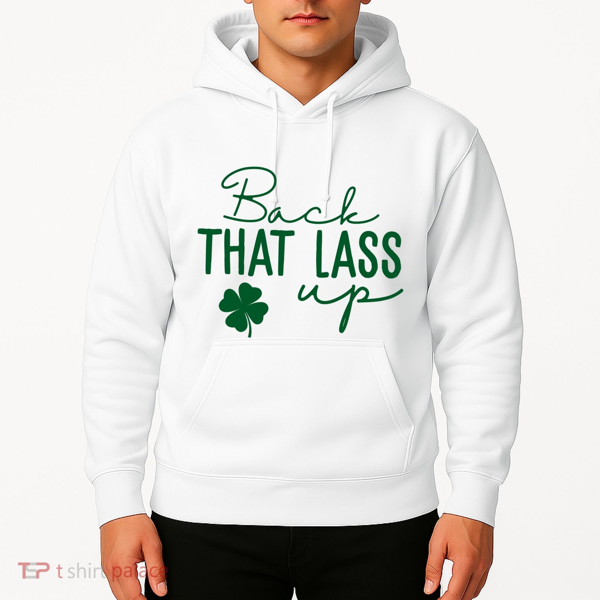 Back That Lass Up Funny St Patricks Day Offensive Hoodie