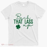 Back That Lass Up Funny St Patricks Day Offensive T-Shirt thumb 0