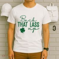 Back That Lass Up Funny St Patricks Day Offensive T-Shirt thumb 6